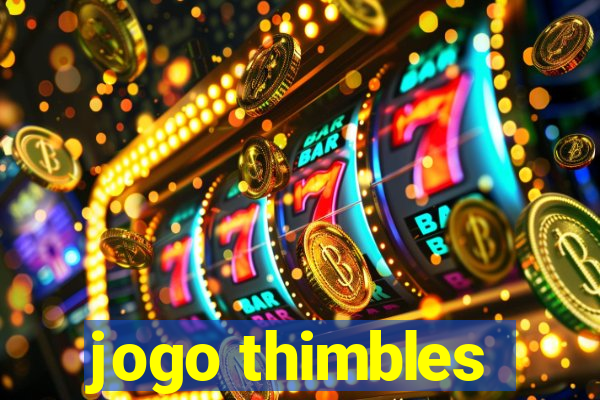 jogo thimbles